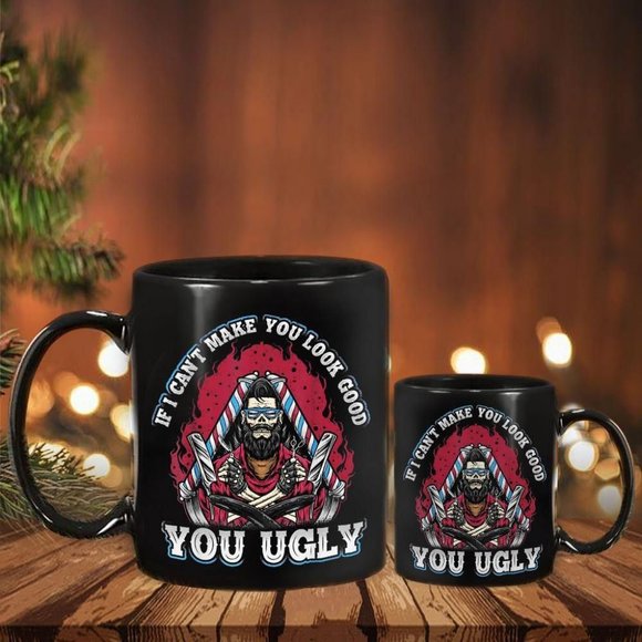 Barber Mug Funny Saying If I Can’T Make You Look Good You Ugly Coffee Mug 11oz - Picture 1 of 1